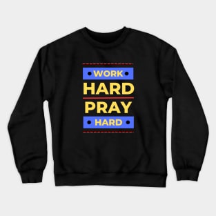 Work Hard Pray Hard | Christian Crewneck Sweatshirt